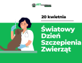 20 kwietnia - Światowy Dzień Szczepienia Zwierząt