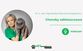 Podcast: Choroby odkleszczowe - dr n. wet. Agnieszka Sikorska-Kopyłowicz